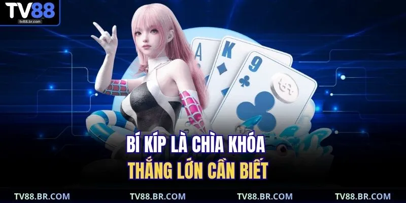 Bí kíp là chìa khóa thắng lớn cần biết 