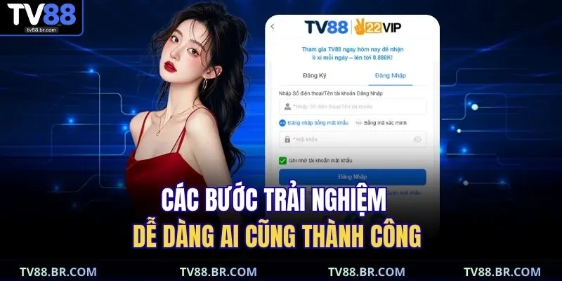 Các bước trải nghiệm dễ dàng ai cũng thành công 