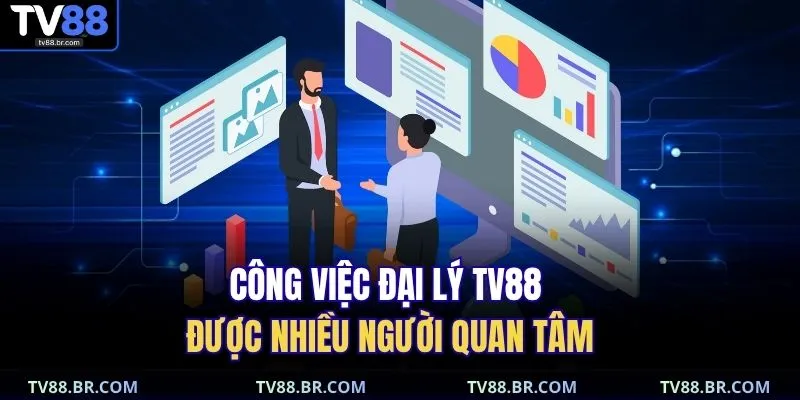Công việc đại lý TV88 được nhiều người quan tâm 