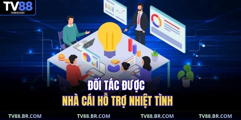 Đối tác được nhà cái hỗ trợ nhiệt tình 